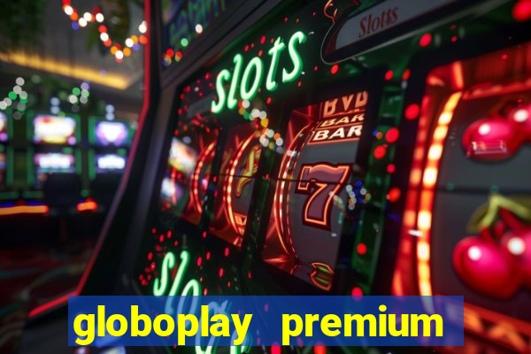 globoplay premium mod apk